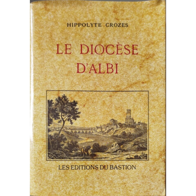 Le diocèse d'Albi/ réedition de l'ouvrage de 1878/ exemplaire numeroté
