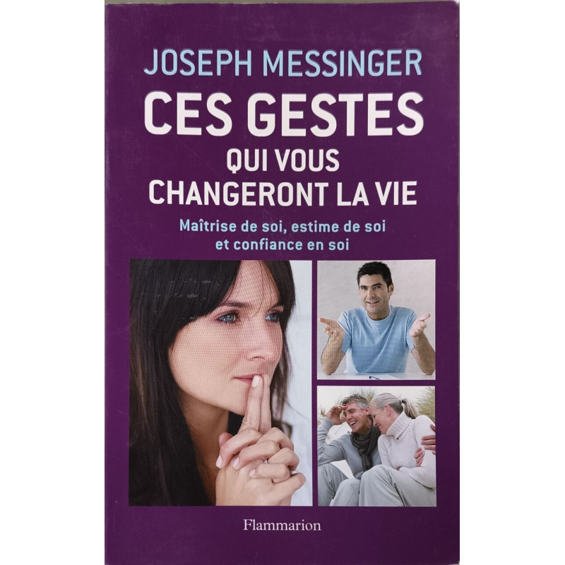 Ces gestes qui changeront votre vie: Maîtrise de soi estime de soi...