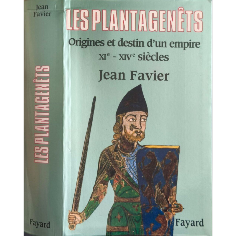 Les Plantagenêts - Origines et destin d'un empire XIe-XIVe siècles