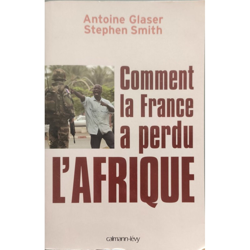 Comment la France a perdu l'Afrique