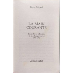 LA MAIN COURANTE. Les archives indiscrètes de la police parisienne...