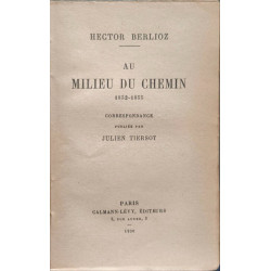 Au milieu du chemin 1852-1855 (correspondance publiée par Julien...