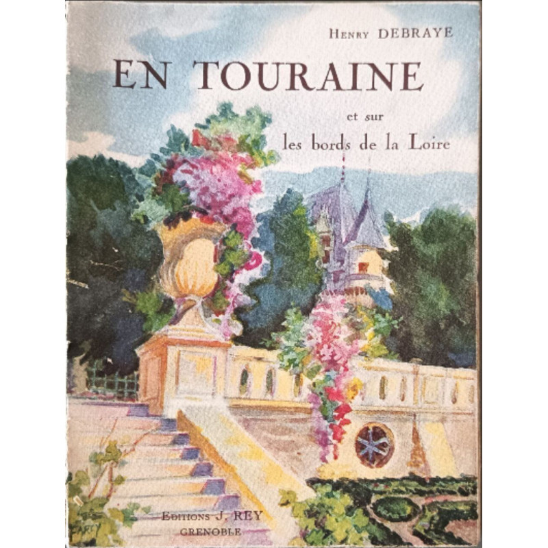En Touraine et sur les bords de la Loire ouvrage orné de 180...