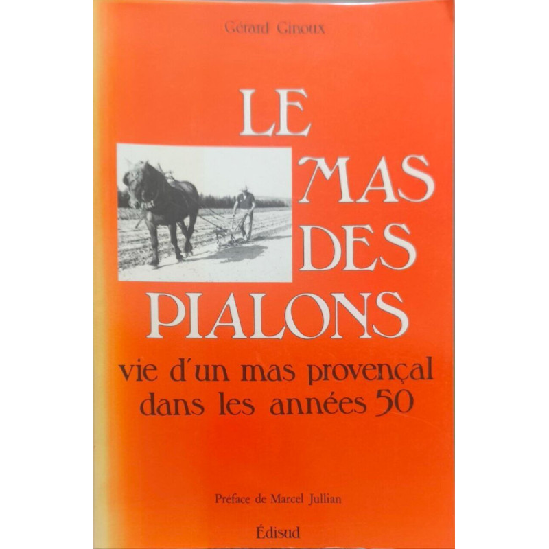Le mas des pialons / vie d'un mas provencal dans les annees 50