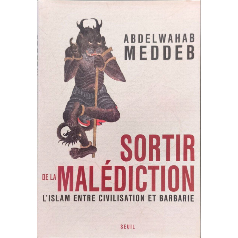Sortir de la malédiction : L'islam entre civilisation et barbarie