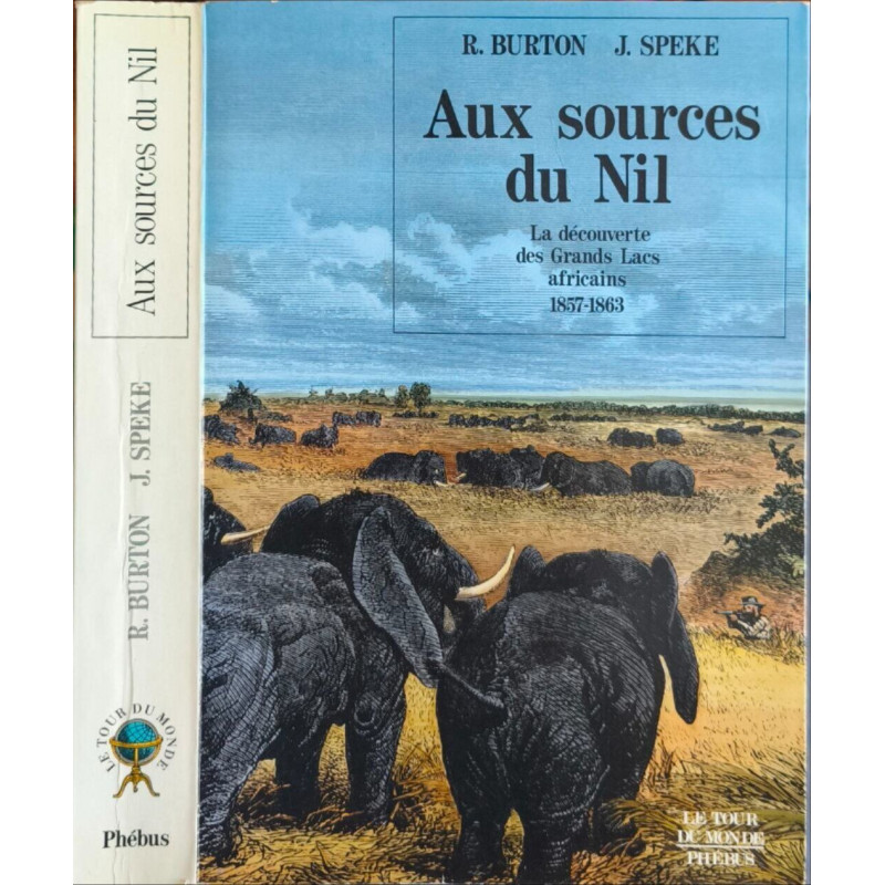 Aux sources du Nil - La découverte des grands lac africains 1857-1863
