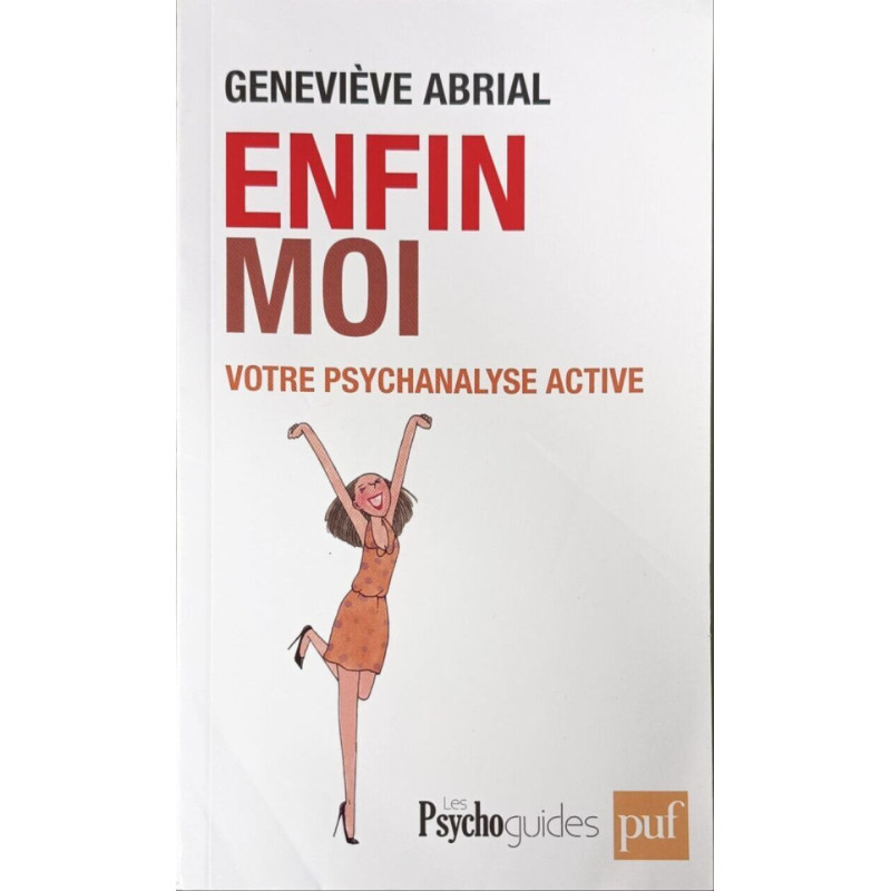 Enfin moi ! Votre psychanalyse active: Améliorer la connaissance...