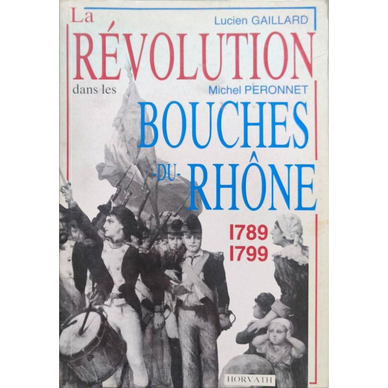 La Révolution dans les Bouches-du-Rhône 1789-1799