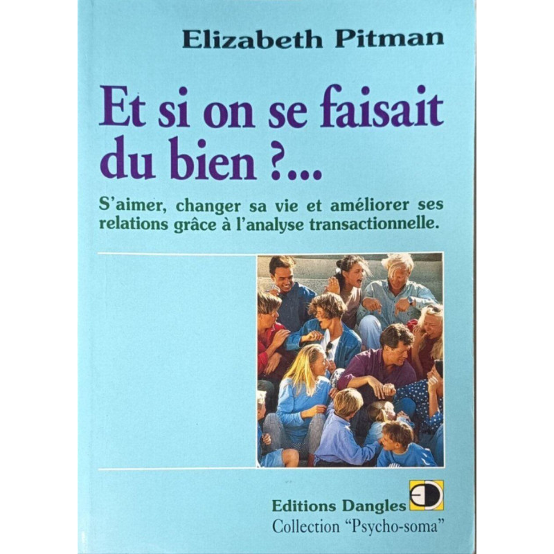 Et si on se faisait du bien ?: S'aimer changer sa vie et améliorer...