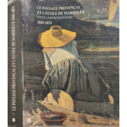 Le paysage provençal et l'école de Marseille avant...