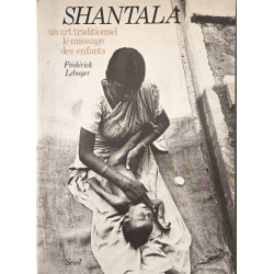 Shantala. Un art traditionnel : le massage des enfants