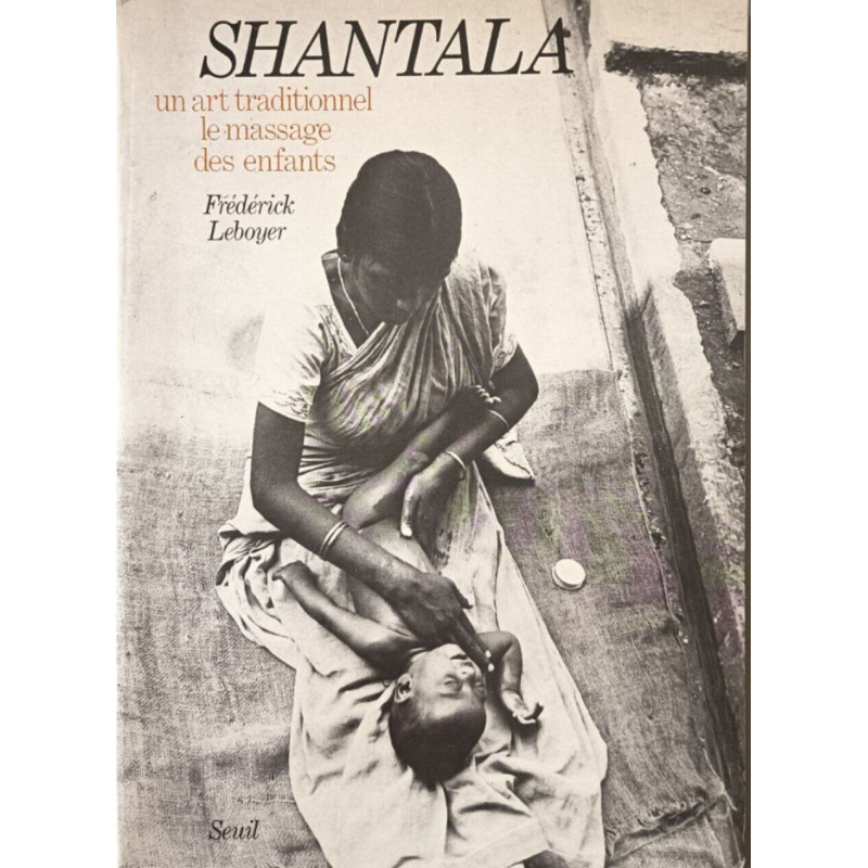 Shantala. Un art traditionnel : le massage des enfants