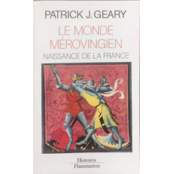 Le Monde mérovingien : Naissance de la France