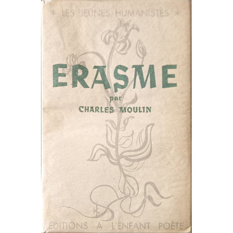 Érasme introduction et choix de textes par Charles Moulin avec le...