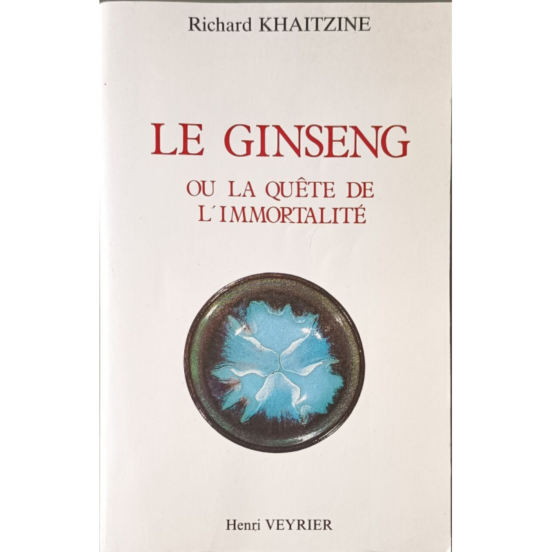 Histoire du ginseng ou La quête de l'immortalité