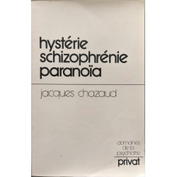 Hystérie schizophrénie paranoïa: Chemins vers une psychiatrie...