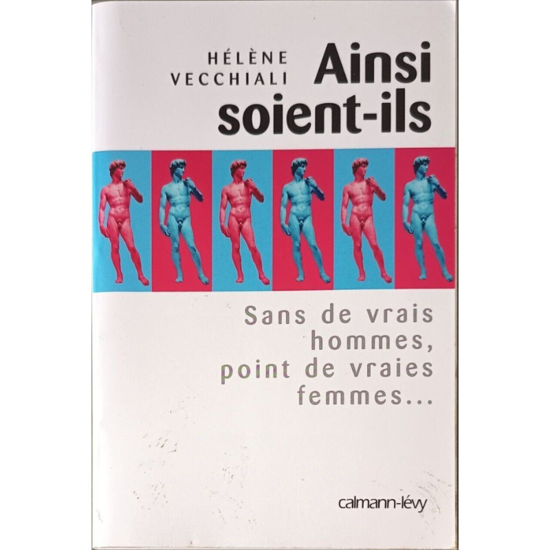 Ainsi soient-ils : Sans de vrais hommes point de vraies femmes