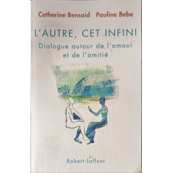 L'Autre cet infini: Dialogue autour de lamour et de lamitié