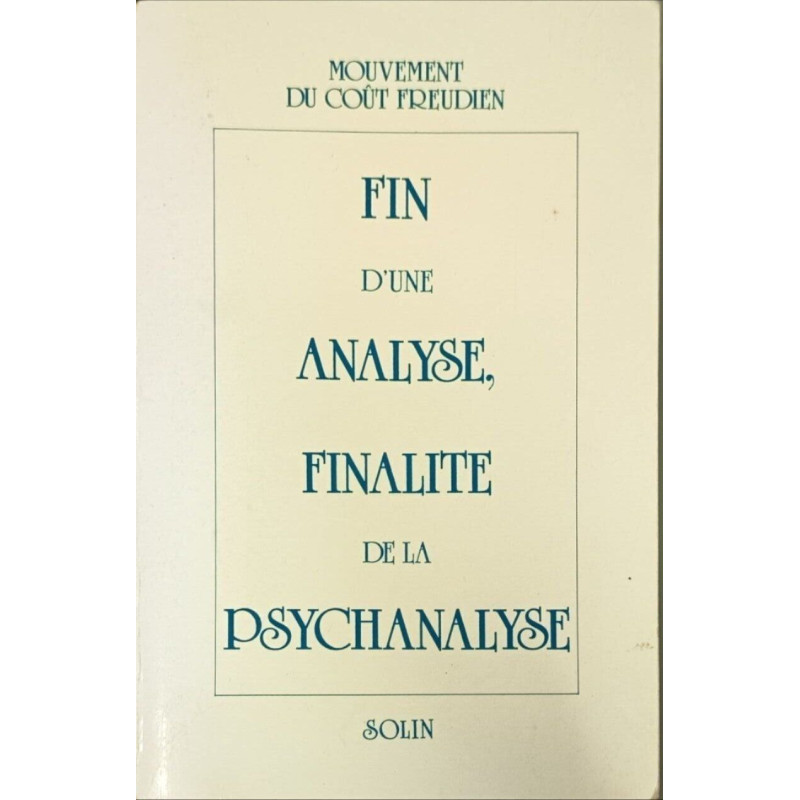 Fin d'une analyse finalité de la psychanalyse
