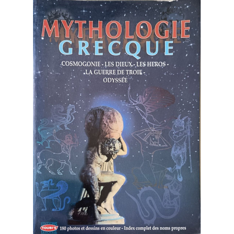 Mythologie Grecque Cosmogonie - Les Dieux - Les Héros - La Guerre...
