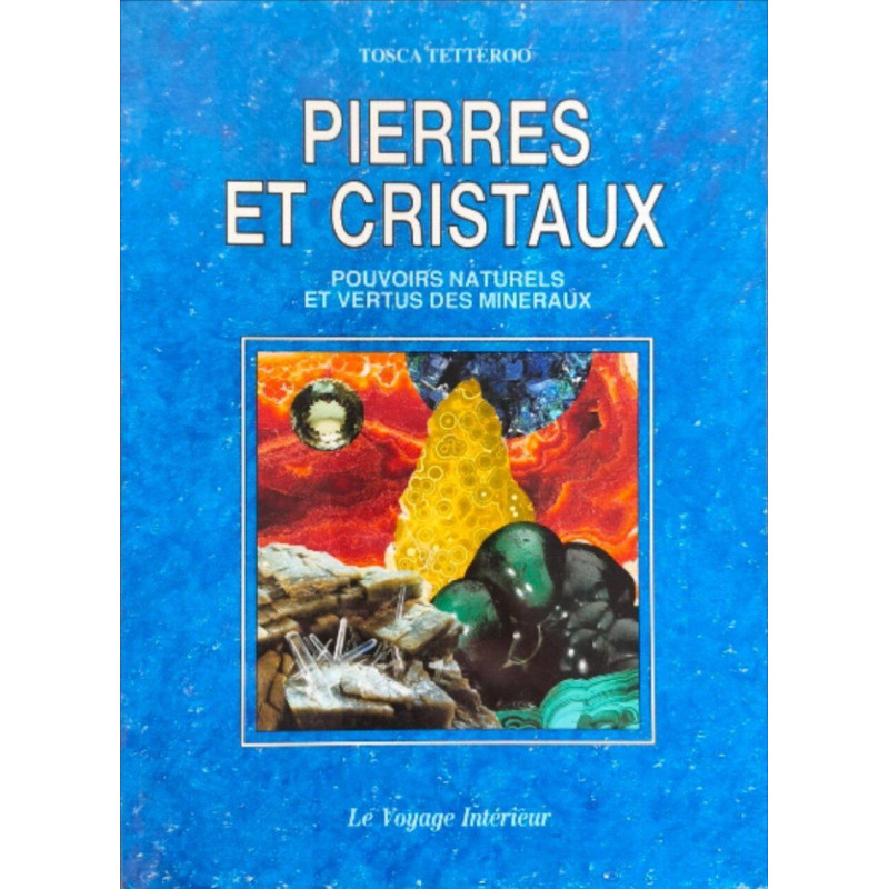 Pierres et cristaux: Pouvoirs naturels et vertus des minéraux