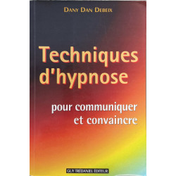 Techniques d'hypnose - pour communiquer et convaincre