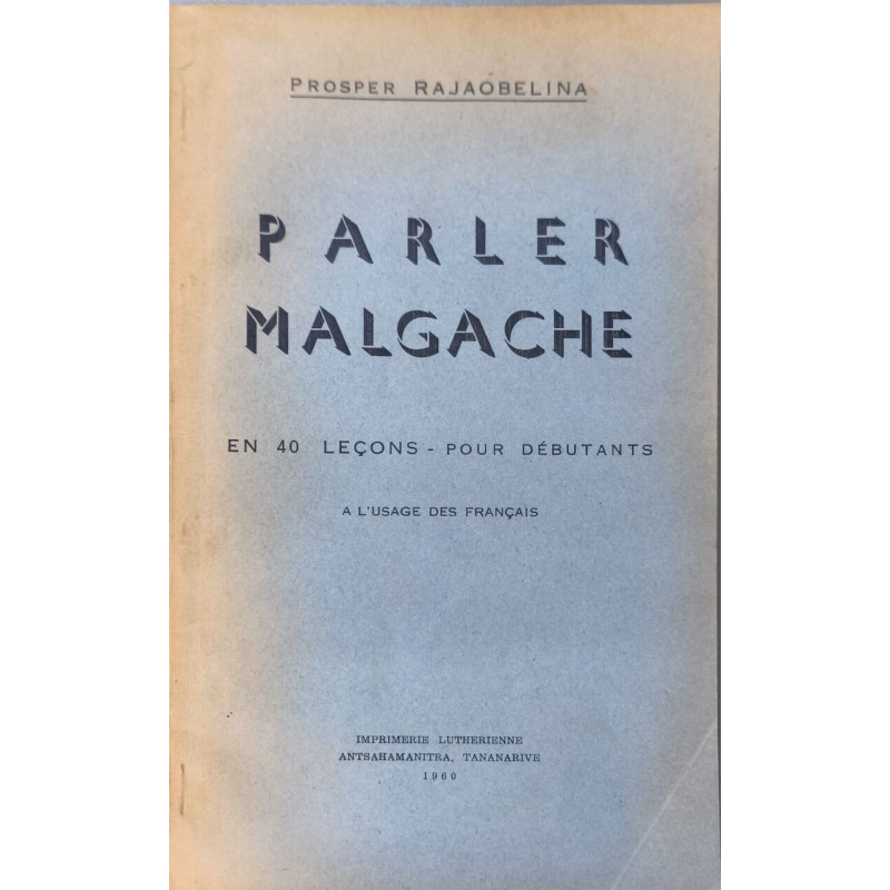Parler Malgache en 40 leçons pour Débutants à l'Usage des Français