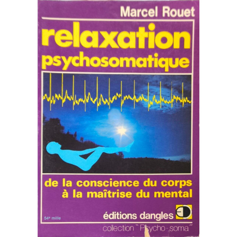 Relaxation Psychosomatique. De La Conscience Du Corps À La...