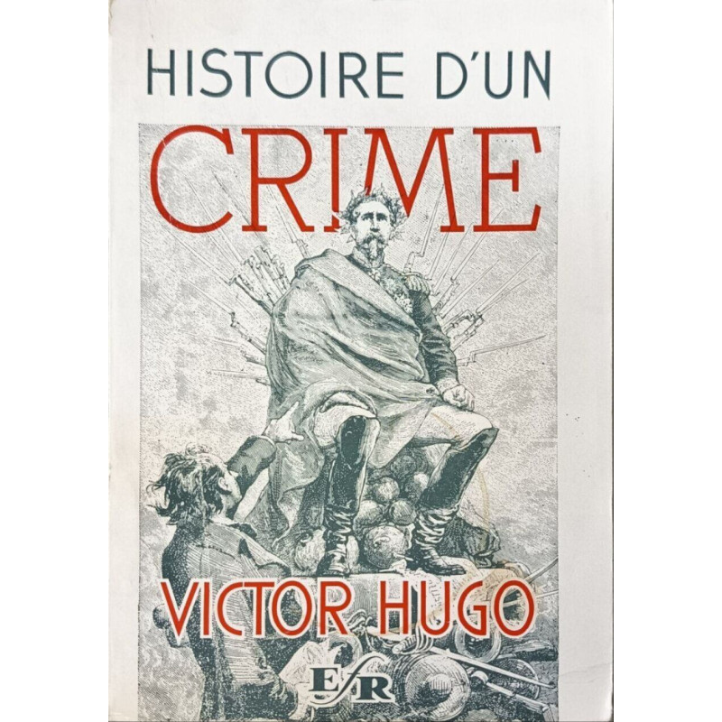 Histoire d'un crime déposition d'un témoin précédée d'une préface...