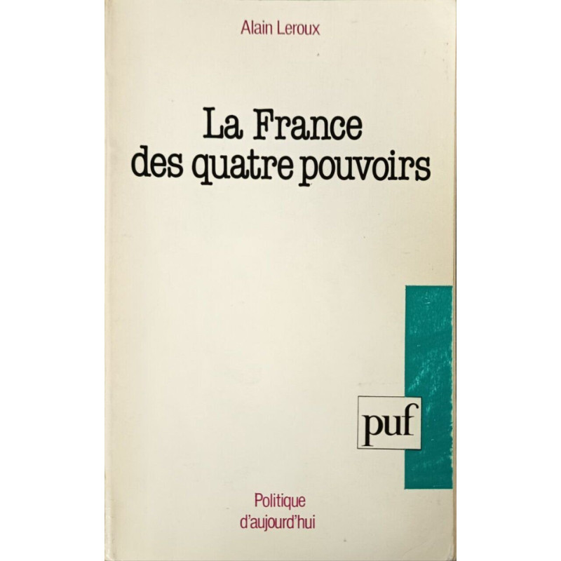 La France des quatre pouvoirs : Essai pour une politique humaniste