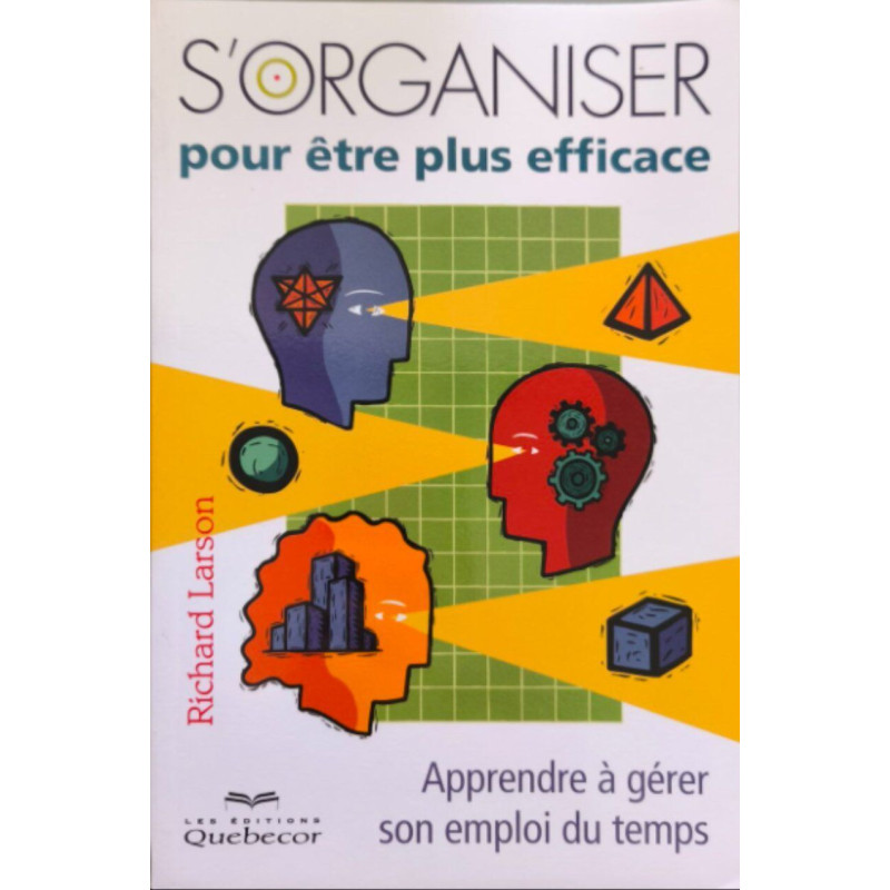 organiser pour être plus efficace (S') - 2e édition: Apprendre à...