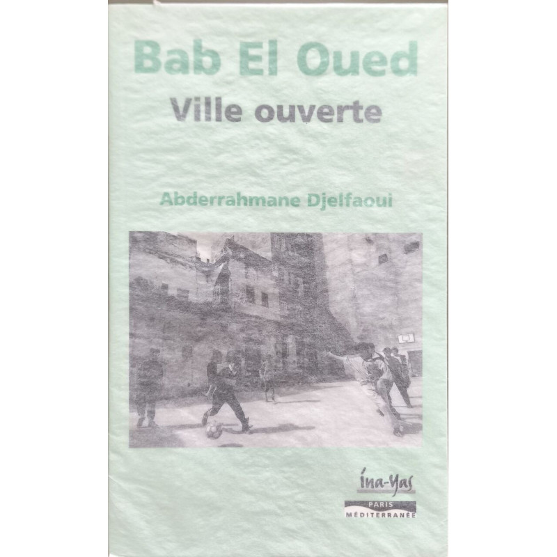 Bab el-Oued ville ouverte - dédicacé par l'auteur