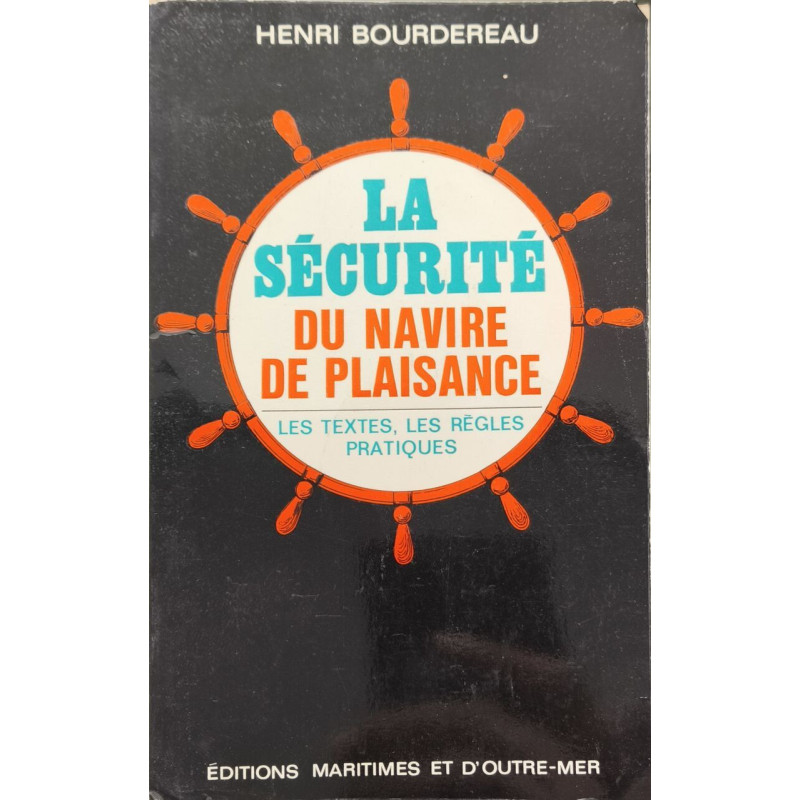La sécurité du navire de plaisance : Les textes les règles pratiques