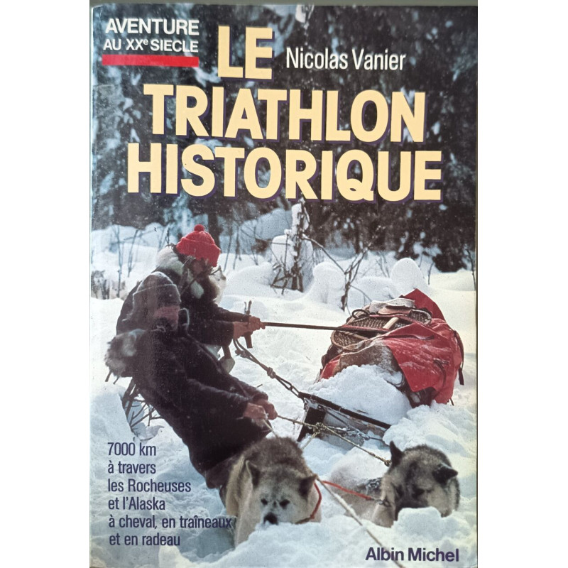 Le triathlon historique. 7000 km à travers les rocheuses et...
