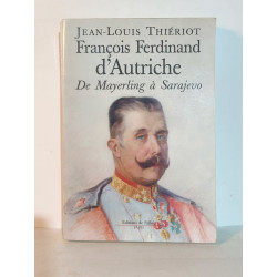 F. F.d'Autriche-Este de Mayerling à Sarajevo