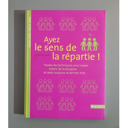 Ayez la sens de la répartie ! Toutes les techniques pour rester...
