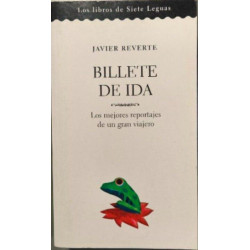 Billete de ida / los mejores reportajes de un gran viajero