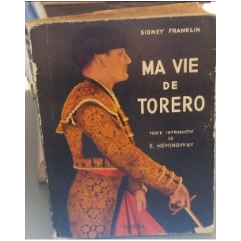 Ma vie de torero / texte introductif d'ernest Hemingway