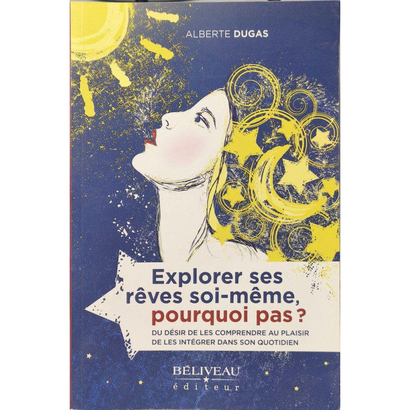 Explorer ses rêves soi-même pourquoi pas ?: Du désir de les...
