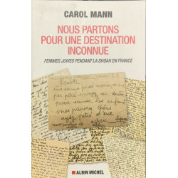 Nous partons pour une destination inconnue: Femmes juives pendant...