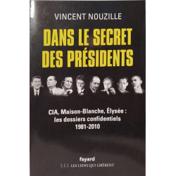 Dans le secret des présidents: CIA Maison-Blanche Elysée : les...