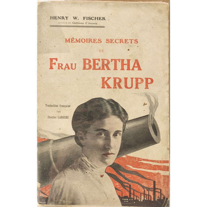 Mémoires secrets de Frau Bertha Krupp d'aprés les doc. et le...