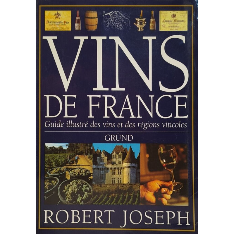 Vins De France. Guide Illustre Des Vins Et Des Regions Viticoles