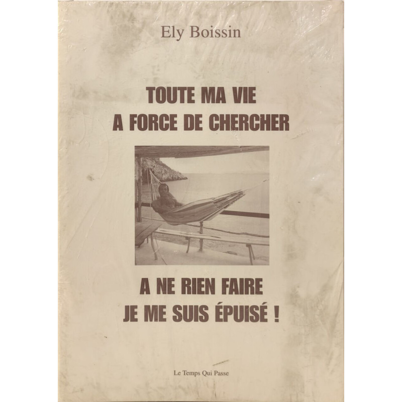 Toute ma vie à force de chercher - exemplaire imprimé à...
