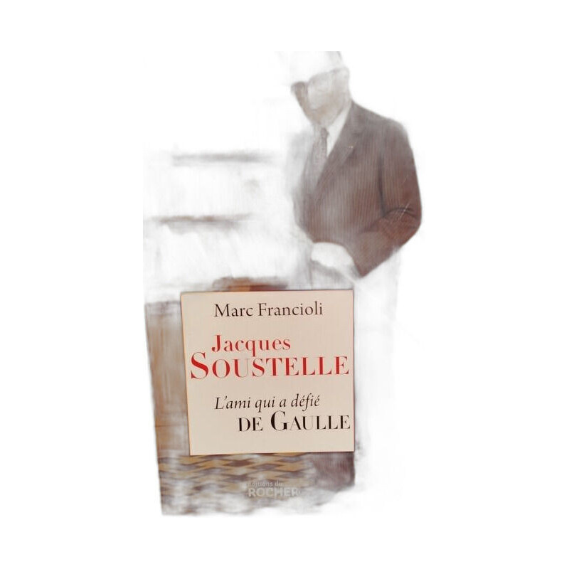 Jacques Soustelle: L'ami qui a défié De Gaulle