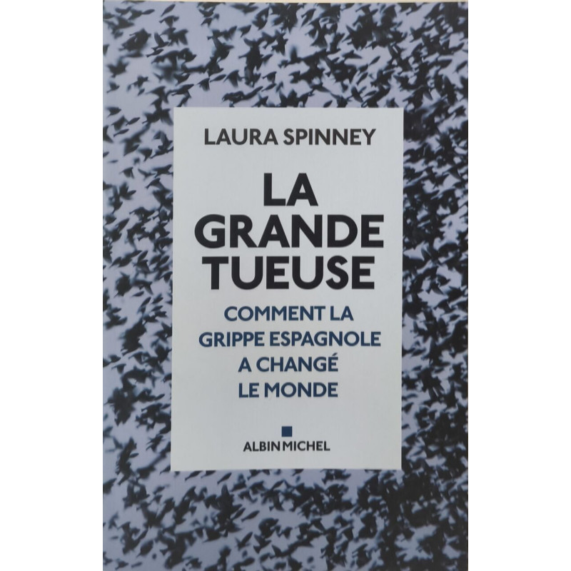 La Grande Tueuse: Comment la grippe espagnole a changé le monde