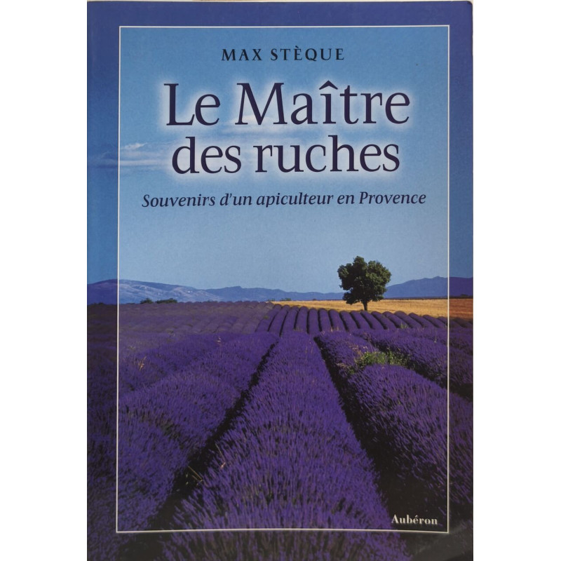 Le Maître des ruches : Souvenirs d'un apiculteur en Provence