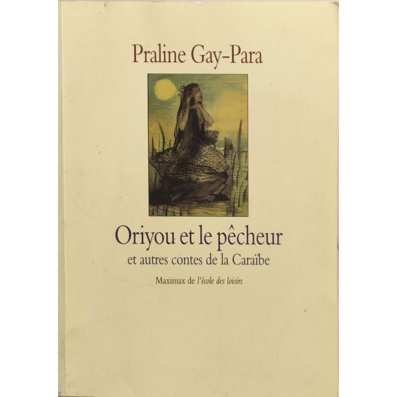 Oriyou et le pêcheur et autres contes de la Caraïbe