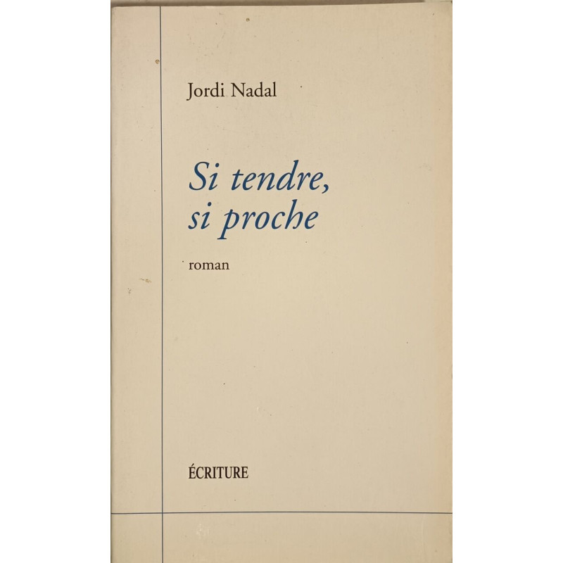 Si tendre si proche