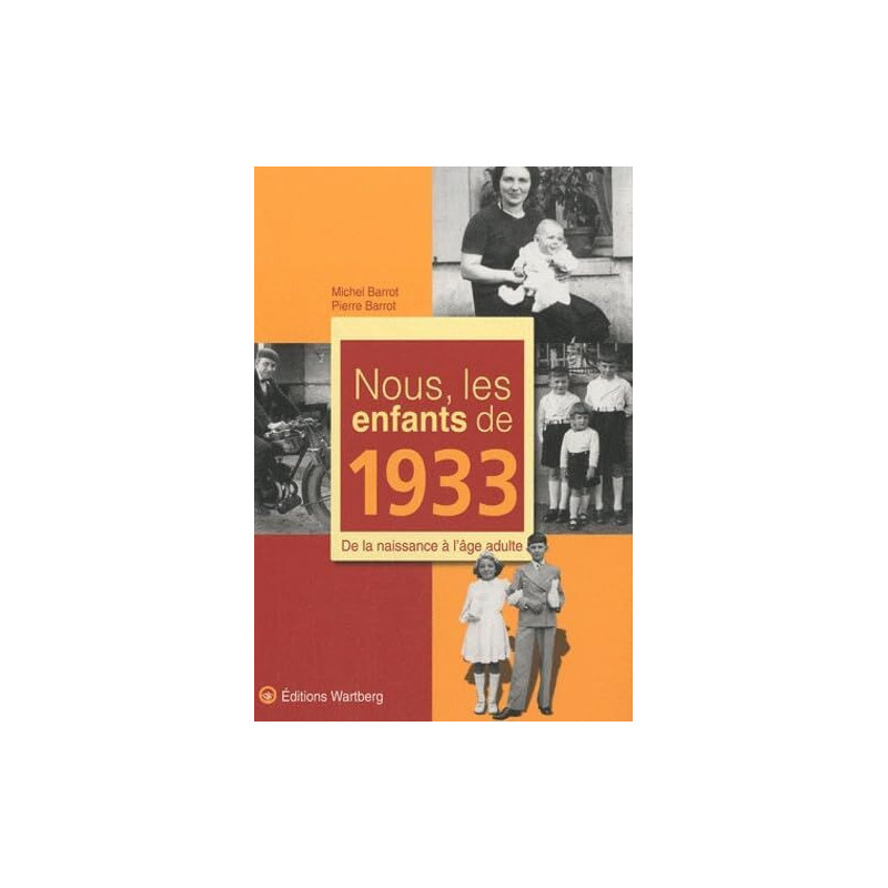 Nous les enfants de 1933: De la naissance à l'âge adulte